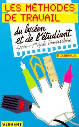 Méthodes de travail du lycéen et de l'étudiant - Richard Dubreuil