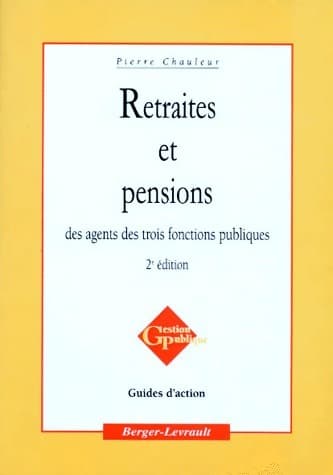 Retraites et pensions des agents des trois fonctions publiques - Pierre Chauleur