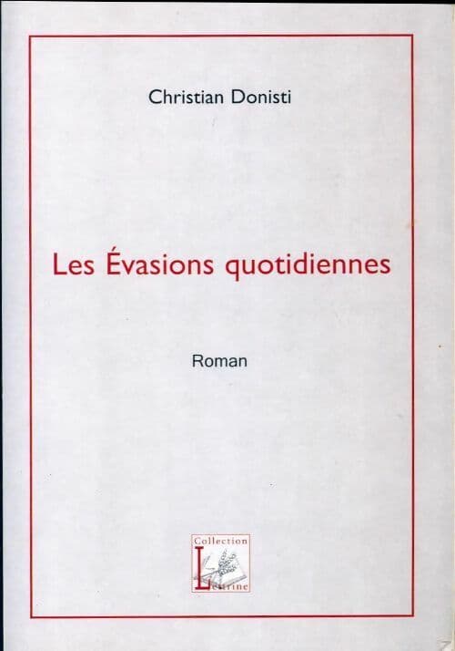 Les évasions quotidiennes - Christian Donisti