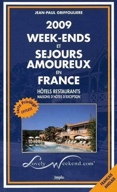 Week-ends et séjours amoureux en France 2009 - Jean-Paul Griffoulière