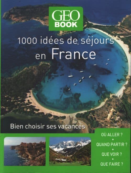 Geobook - 1000 idées séjours en France - nouvelle édition - Collectif