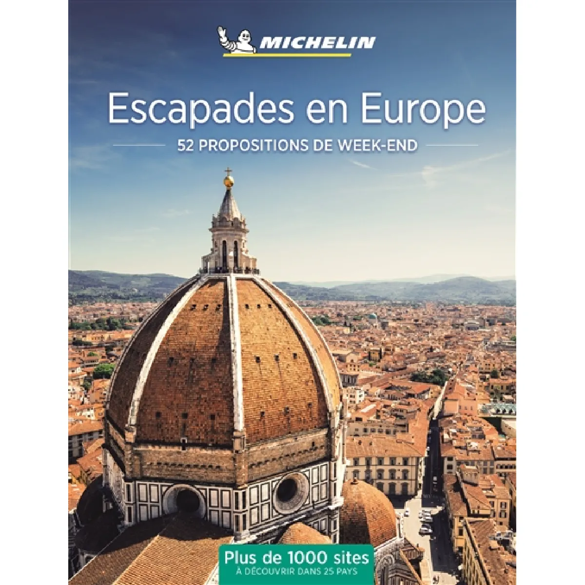 Escapades en Europe : 52 propositions de week-end : plus de 1.000 sites à découvrir dans 25 pays